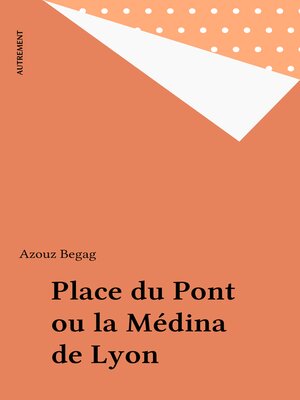 cover image of Place du Pont ou la Médina de Lyon